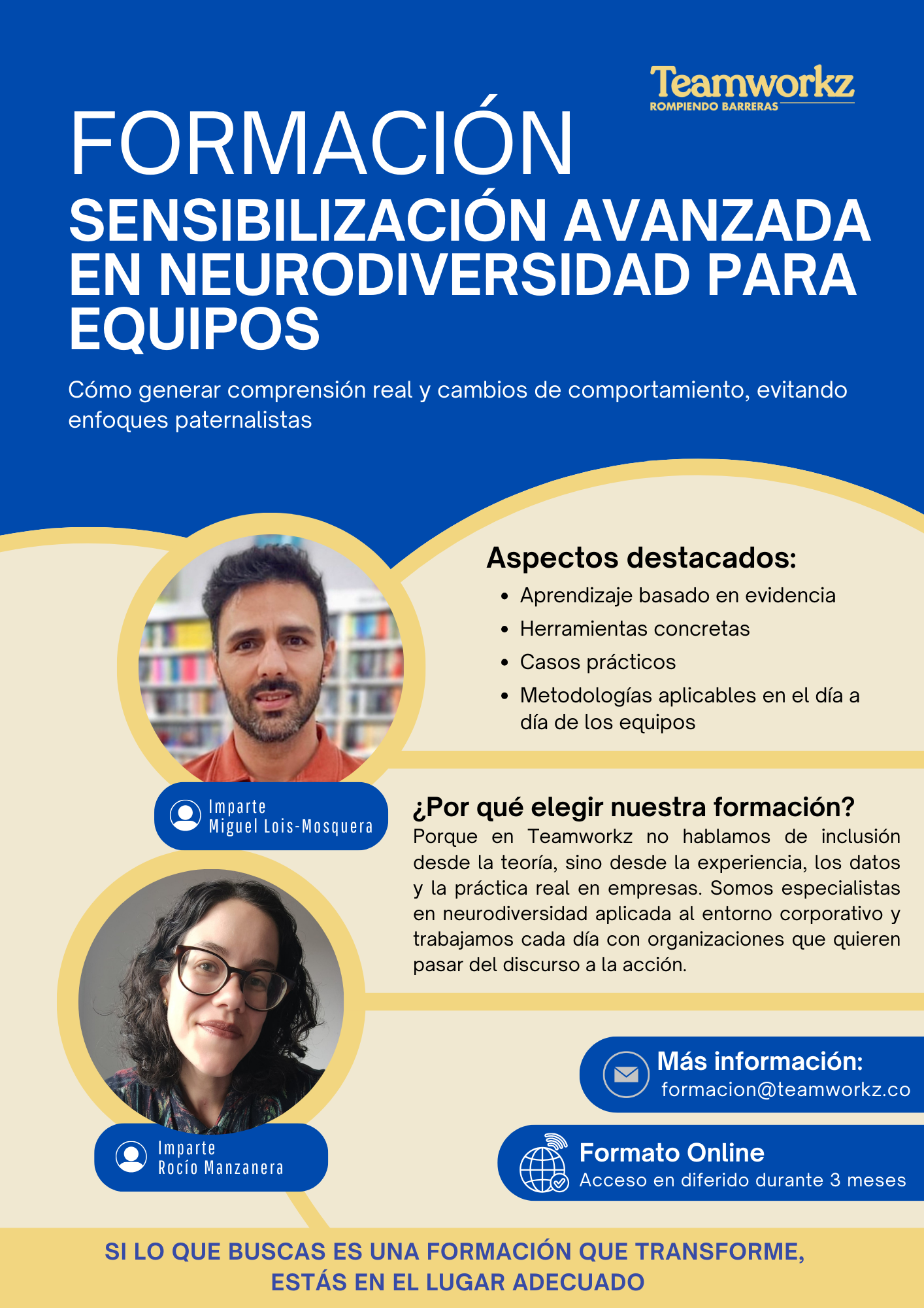 Título de la formación: Formación: Sensibilización Avanzada en Neurodiversidad para Equipos.  Objetivo principal: Cómo generar comprensión real y cambios de comportamiento, evitando enfoques paternalistas.  Ponentes (Imparten):  Miguel Lois-Mosquera: Se incluye una fotografía tipo retrato del profesional.  Rocío Manzanera: Se incluye una fotografía tipo retrato de la profesional.  Sección 