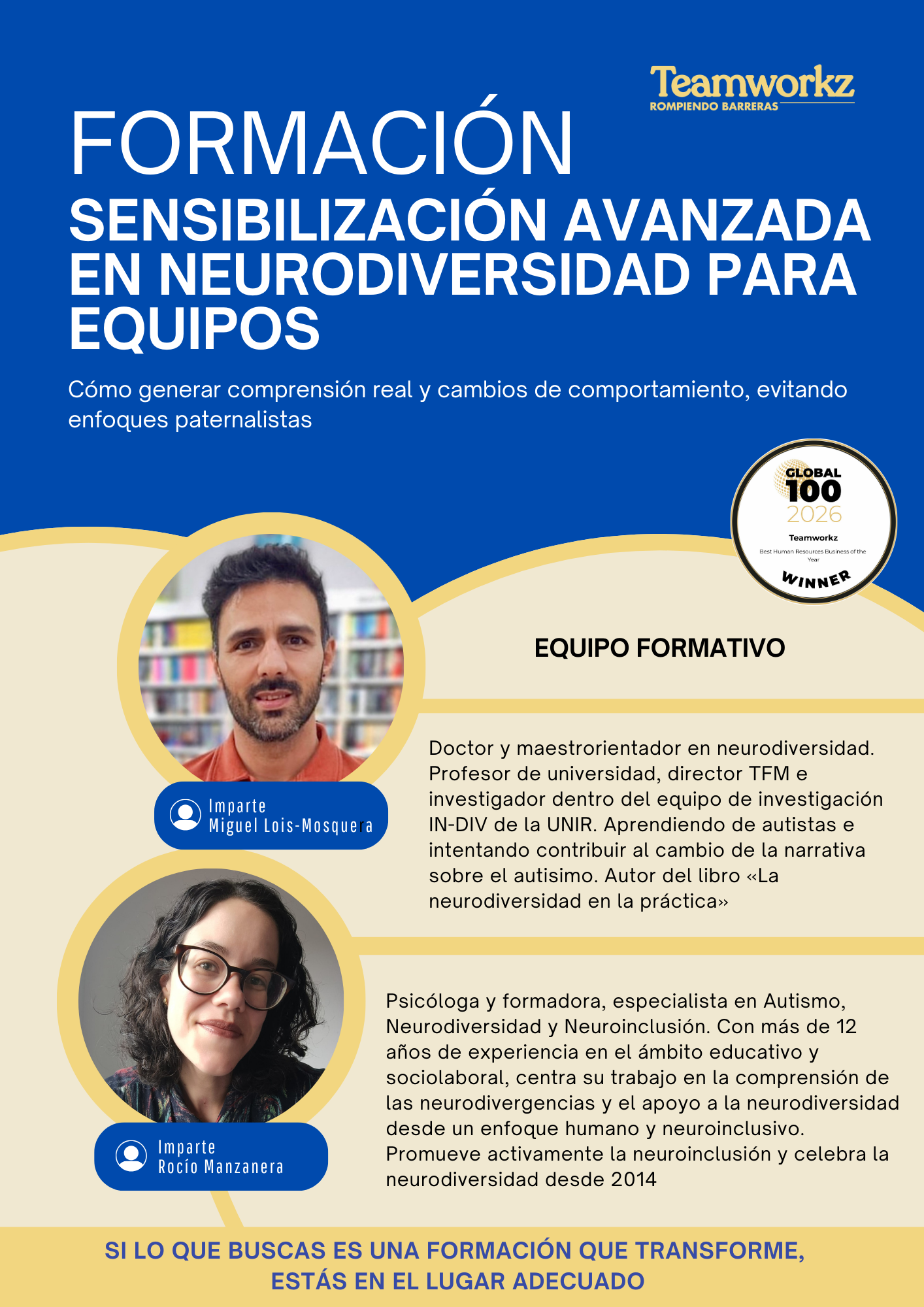 Información General del Curso Título: Formación: Sensibilización Avanzada en Neurodiversidad para Equipos.  Subtítulo: Cómo generar comprensión real y cambios de comportamiento, evitando enfoques paternalistas.  Entidad Organizadora: Teamworkz - Rompiendo Barreras.  Lema de cierre: 